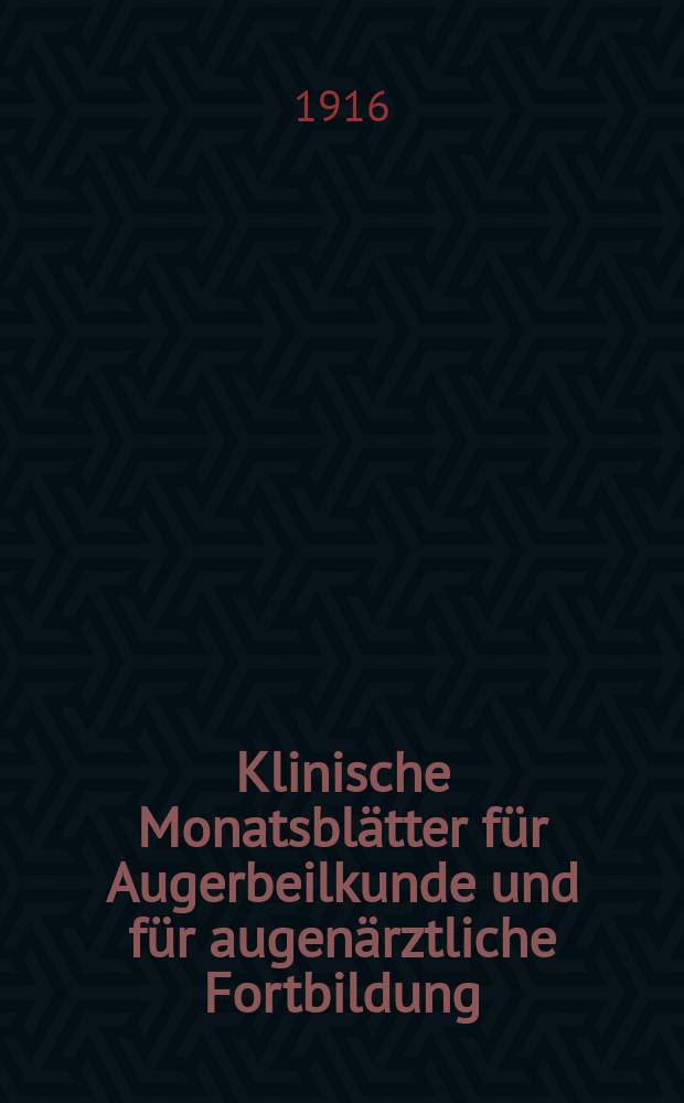 Klinische Monatsblätter für Augerbeilkunde und für augenärztliche Fortbildung : Begr. von W. von Zehender. Bd.56, Jan.–Juni