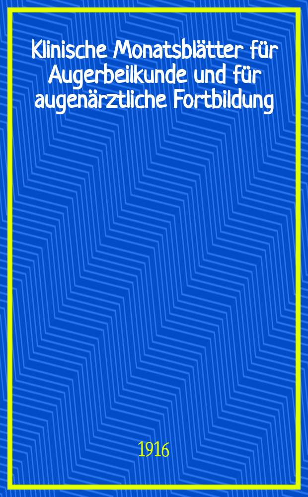 Klinische Monatsbl&auml;tter f&uuml;r Augerbeilkunde und f&uuml;r augen&auml;rztliche Fortbildung : Begr. von W. von Zehender. Bd.57, Juli&ndash;Dez.