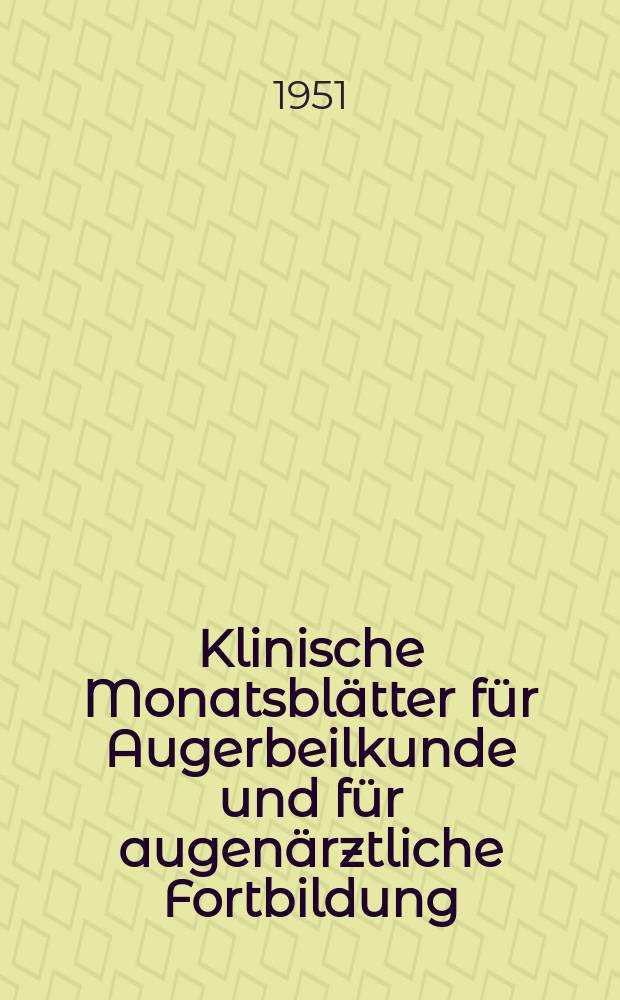 Klinische Monatsblätter für Augerbeilkunde und für augenärztliche Fortbildung : Begr. von W. von Zehender. Bd.119, H.3