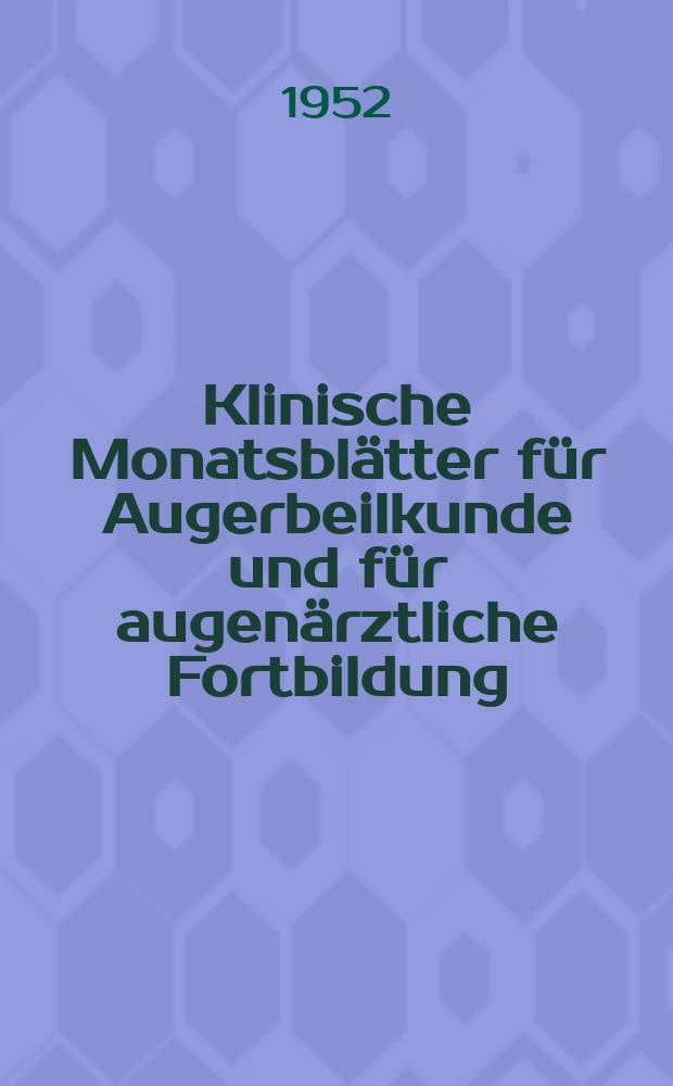 Klinische Monatsblätter für Augerbeilkunde und für augenärztliche Fortbildung : Begr. von W. von Zehender. Bd.120, H.6