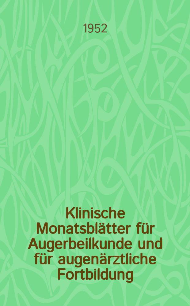 Klinische Monatsblätter für Augerbeilkunde und für augenärztliche Fortbildung : Begr. von W. von Zehender. Bd.121, H.1
