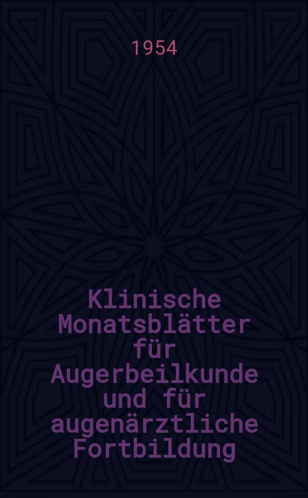 Klinische Monatsblätter für Augerbeilkunde und für augenärztliche Fortbildung : Begr. von W. von Zehender. Bd.124, H.4