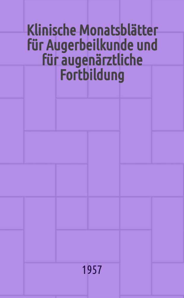 Klinische Monatsblätter für Augerbeilkunde und für augenärztliche Fortbildung : Begr. von W. von Zehender. Bd.130, H.4