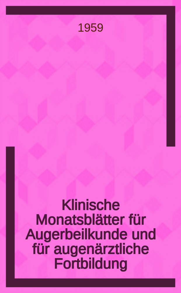 Klinische Monatsblätter für Augerbeilkunde und für augenärztliche Fortbildung : Begr. von W. von Zehender. Bd.135, H.3