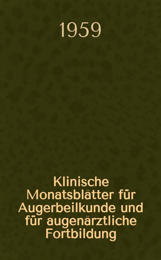Klinische Monatsblätter für Augerbeilkunde und für augenärztliche Fortbildung : Begr. von W. von Zehender. Bd.135, H.6