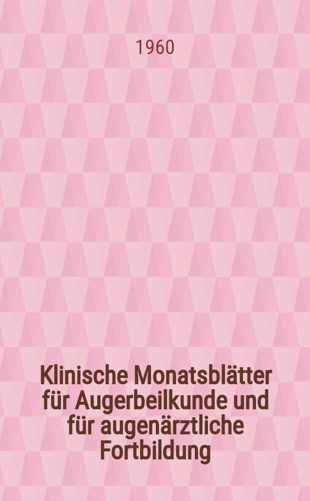 Klinische Monatsblätter für Augerbeilkunde und für augenärztliche Fortbildung : Begr. von W. von Zehender. Bd.137, H.6