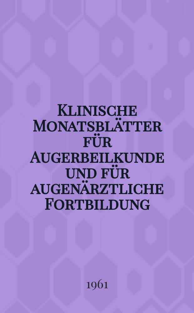 Klinische Monatsblätter für Augerbeilkunde und für augenärztliche Fortbildung : Begr. von W. von Zehender. Bd.139, H.6