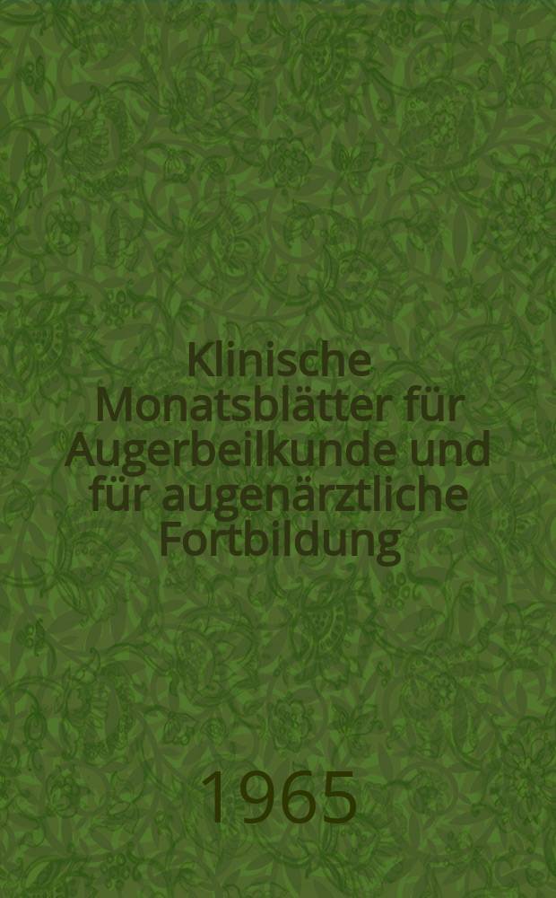 Klinische Monatsblätter für Augerbeilkunde und für augenärztliche Fortbildung : Begr. von W. von Zehender. Bd.146, H.2