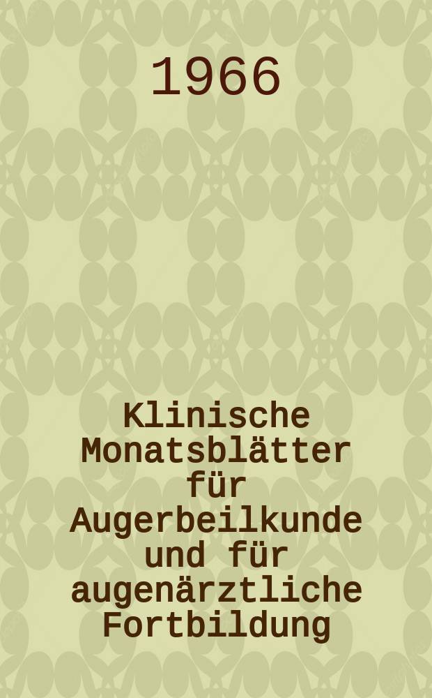 Klinische Monatsblätter für Augerbeilkunde und für augenärztliche Fortbildung : Begr. von W. von Zehender. Bd.148, H.2