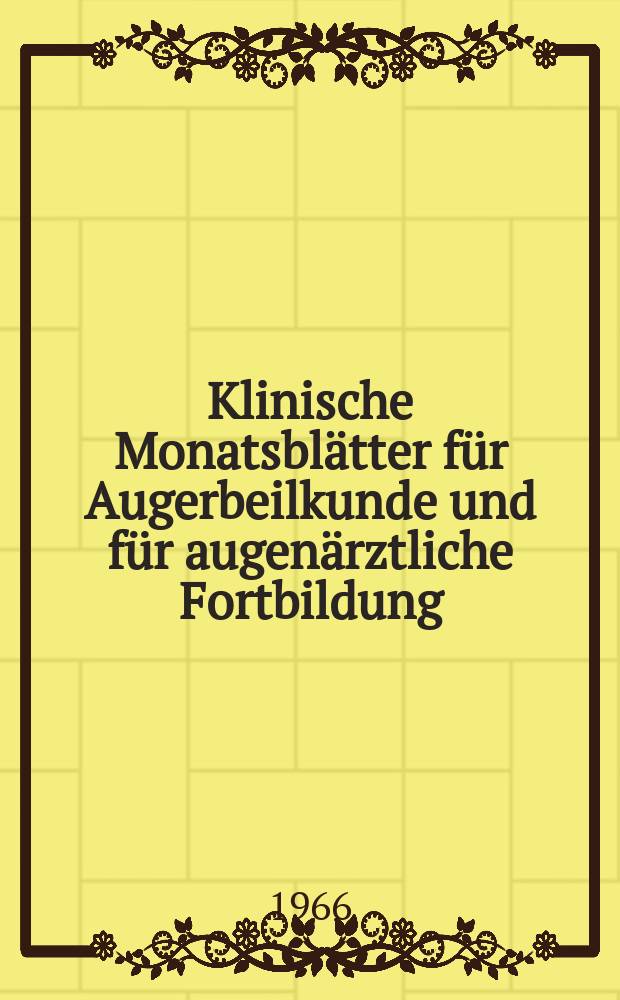 Klinische Monatsblätter für Augerbeilkunde und für augenärztliche Fortbildung : Begr. von W. von Zehender. Bd.148, H.5