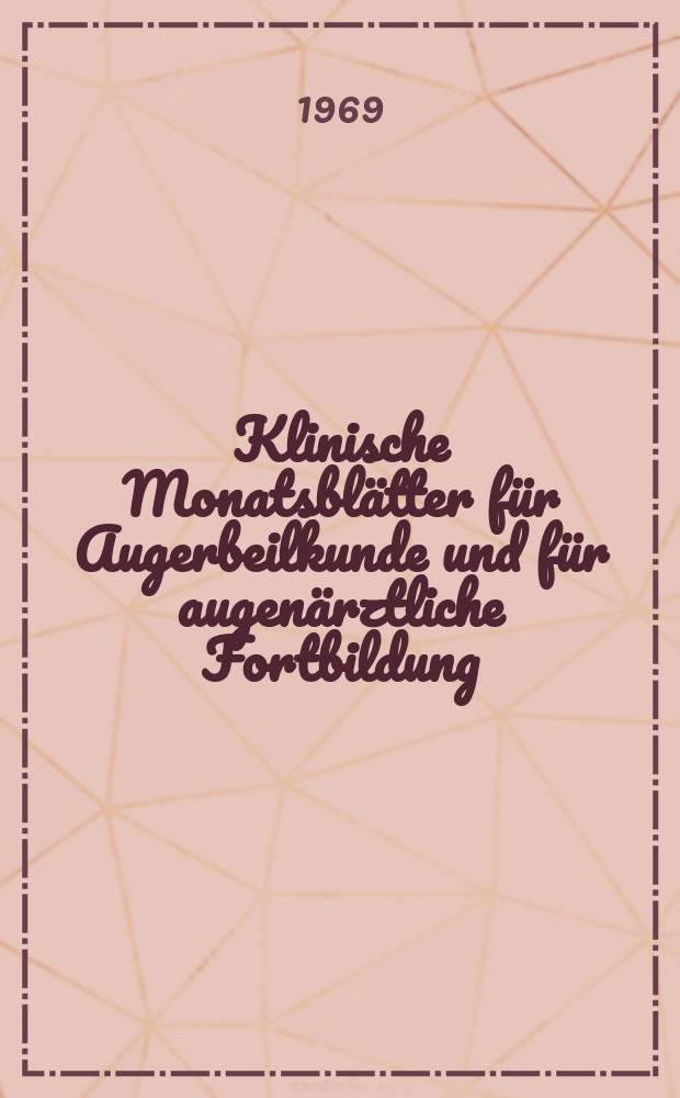 Klinische Monatsblätter für Augerbeilkunde und für augenärztliche Fortbildung : Begr. von W. von Zehender. Bd.154, H.1