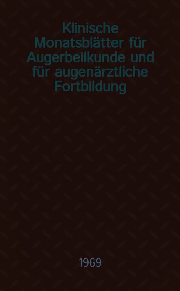 Klinische Monatsbl&auml;tter f&uuml;r Augerbeilkunde und f&uuml;r augen&auml;rztliche Fortbildung : Begr. von W. von Zehender. Bd.155, H.6