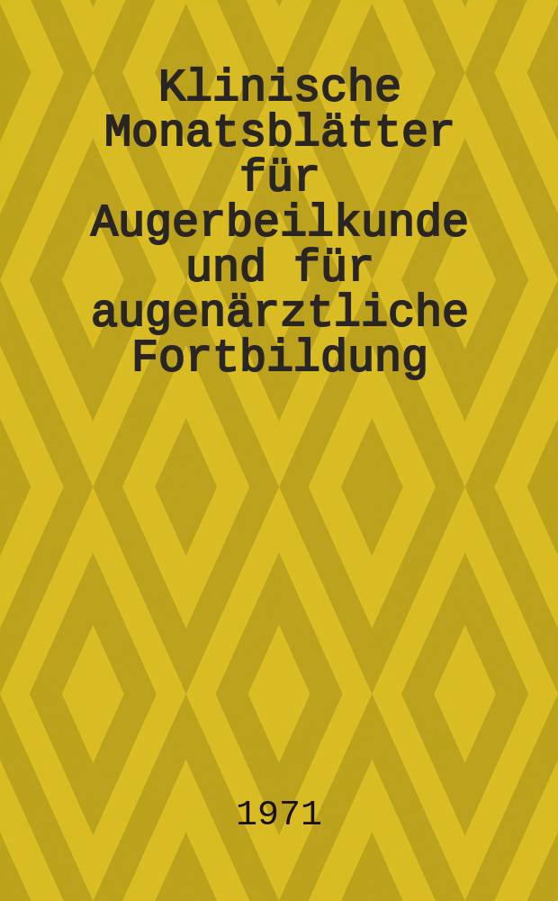 Klinische Monatsblätter für Augerbeilkunde und für augenärztliche Fortbildung : Begr. von W. von Zehender. Bd.159, H.4