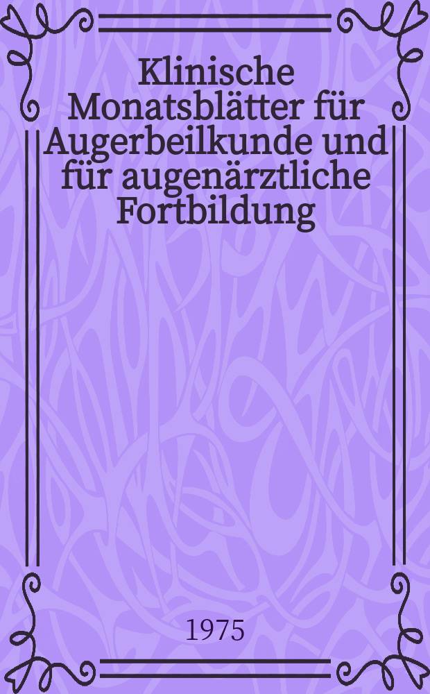 Klinische Monatsblätter für Augerbeilkunde und für augenärztliche Fortbildung : Begr. von W. von Zehender. Bd.166, H.3