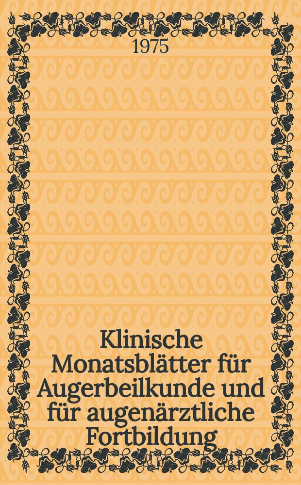 Klinische Monatsblätter für Augerbeilkunde und für augenärztliche Fortbildung : Begr. von W. von Zehender. Bd.167, H.2