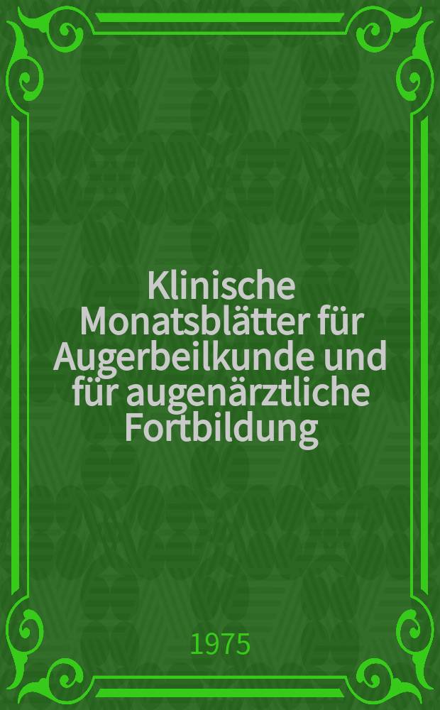 Klinische Monatsblätter für Augerbeilkunde und für augenärztliche Fortbildung : Begr. von W. von Zehender. Bd.167, H.5