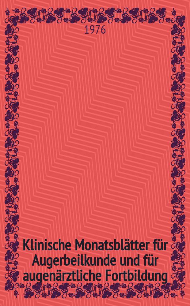 Klinische Monatsblätter für Augerbeilkunde und für augenärztliche Fortbildung : Begr. von W. von Zehender. Bd.168, H.6