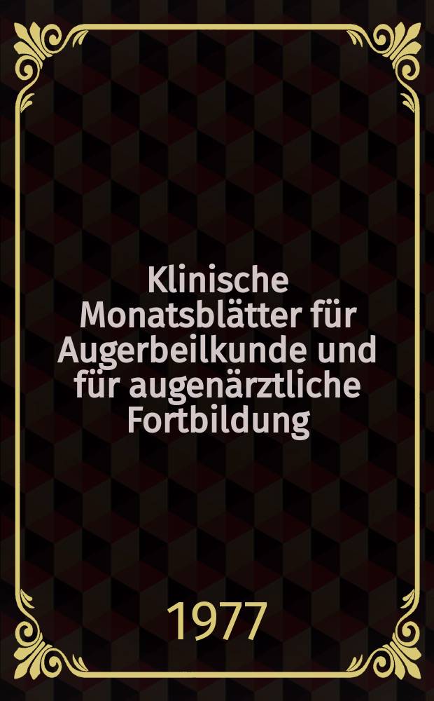 Klinische Monatsblätter für Augerbeilkunde und für augenärztliche Fortbildung : Begr. von W. von Zehender. Bd.171, H.5