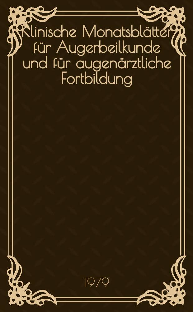 Klinische Monatsblätter für Augerbeilkunde und für augenärztliche Fortbildung : Begr. von W. von Zehender. Bd.174, H.6