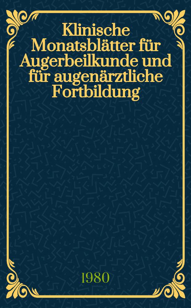 Klinische Monatsblätter für Augerbeilkunde und für augenärztliche Fortbildung : Begr. von W. von Zehender. Bd.176, H.1