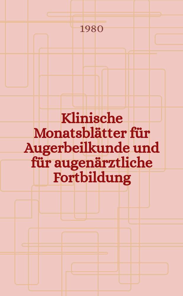 Klinische Monatsblätter für Augerbeilkunde und für augenärztliche Fortbildung : Begr. von W. von Zehender. Bd.176, H.5