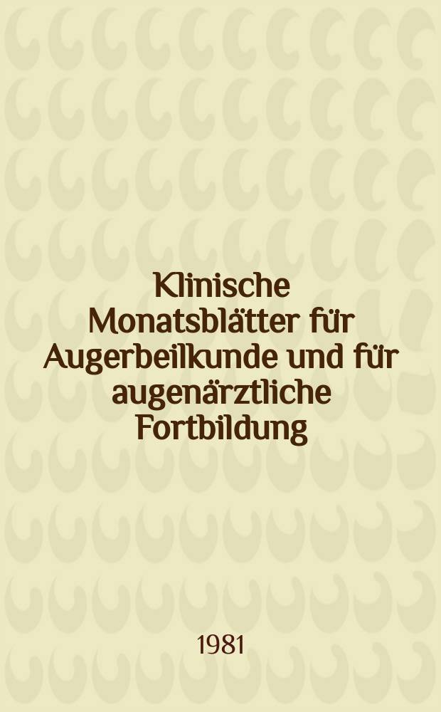 Klinische Monatsblätter für Augerbeilkunde und für augenärztliche Fortbildung : Begr. von W. von Zehender. Bd.178, H.6