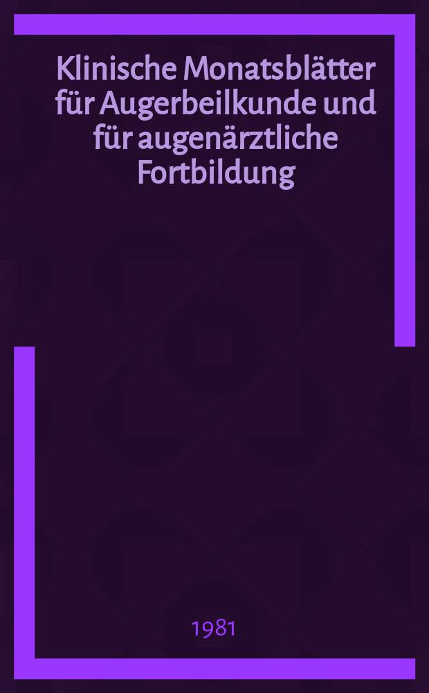 Klinische Monatsblätter für Augerbeilkunde und für augenärztliche Fortbildung : Begr. von W. von Zehender. Bd.179, H.3