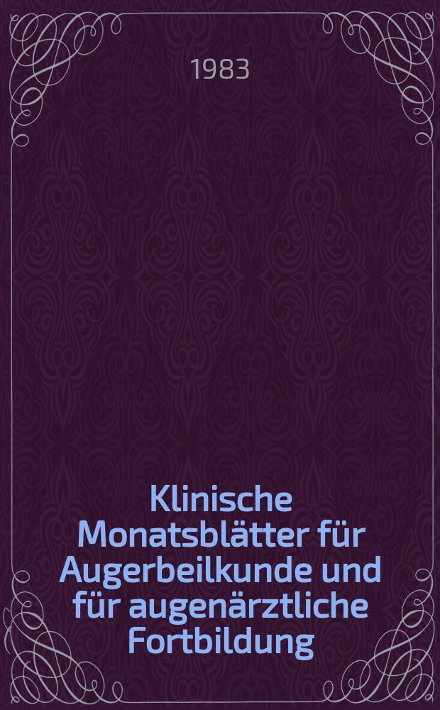 Klinische Monatsbl&auml;tter f&uuml;r Augerbeilkunde und f&uuml;r augen&auml;rztliche Fortbildung : Begr. von W. von Zehender. Bd.182, H.4