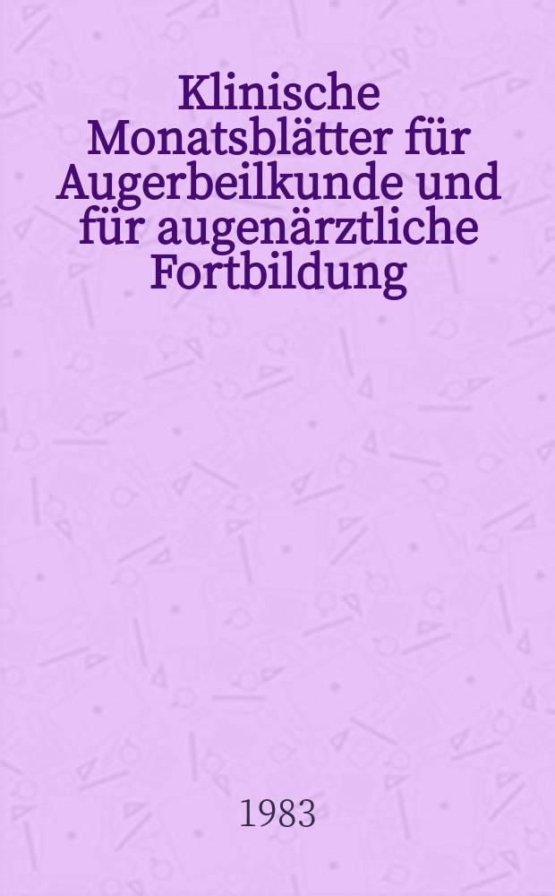 Klinische Monatsblätter für Augerbeilkunde und für augenärztliche Fortbildung : Begr. von W. von Zehender. Bd.182, №3