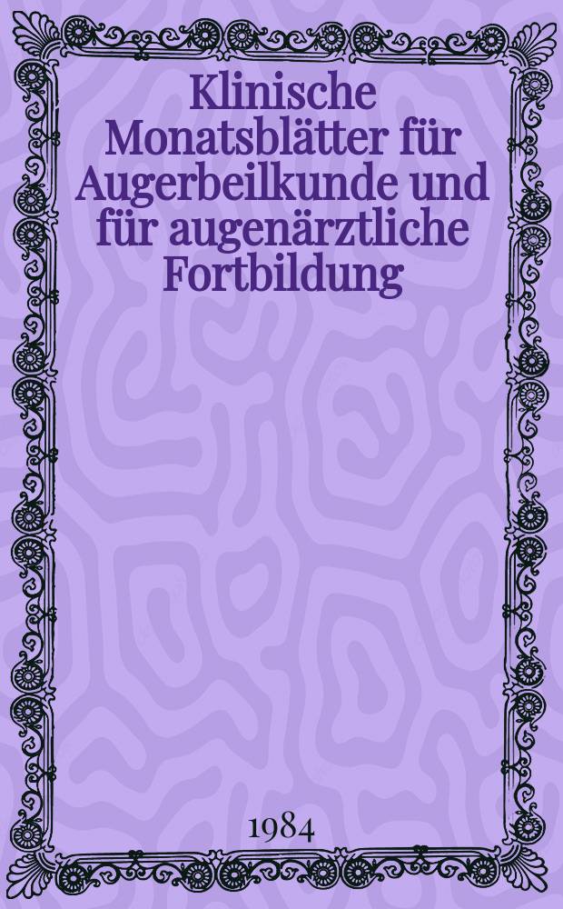 Klinische Monatsblätter für Augerbeilkunde und für augenärztliche Fortbildung : Begr. von W. von Zehender. Bd.184, №5