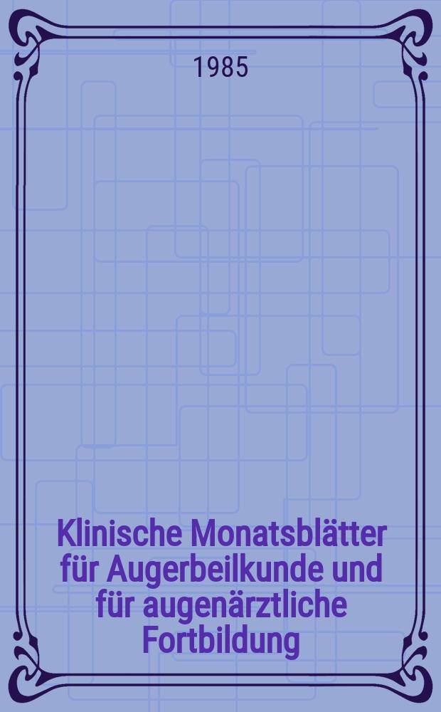 Klinische Monatsblätter für Augerbeilkunde und für augenärztliche Fortbildung : Begr. von W. von Zehender. Bd.186, №2