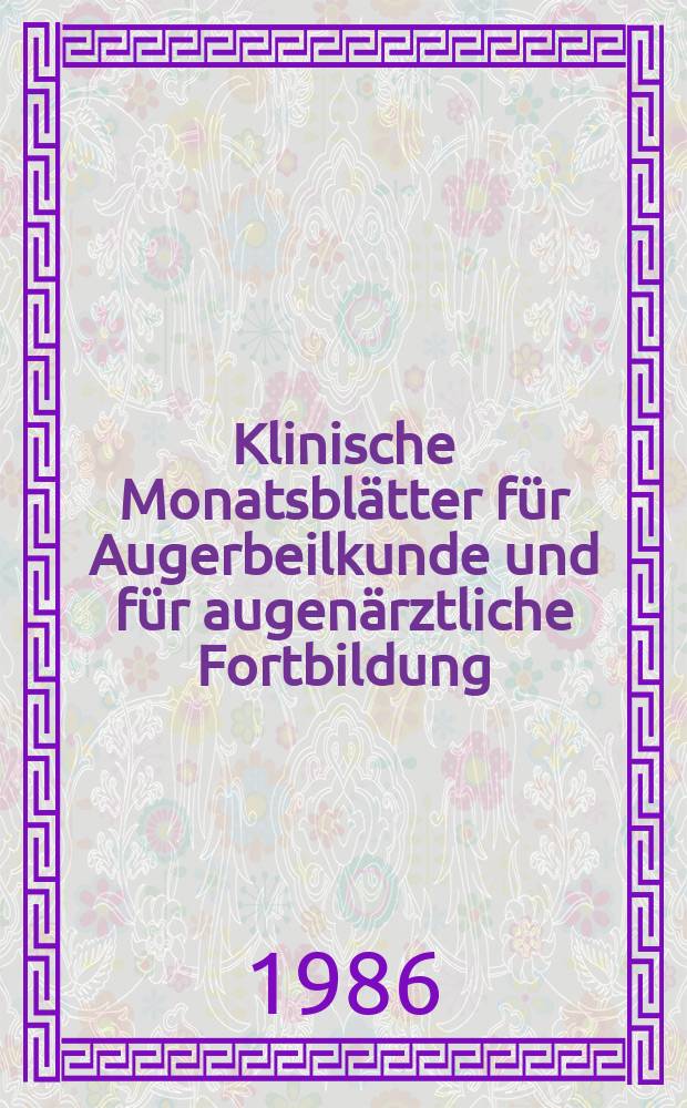 Klinische Monatsblätter für Augerbeilkunde und für augenärztliche Fortbildung : Begr. von W. von Zehender. Bd.188, №2