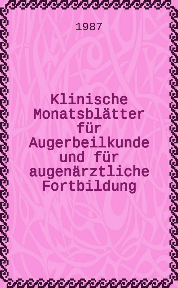 Klinische Monatsblätter für Augerbeilkunde und für augenärztliche Fortbildung : Begr. von W. von Zehender. Bd.191, №6