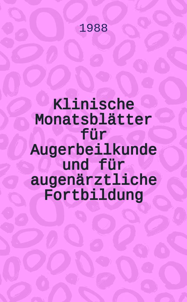 Klinische Monatsblätter für Augerbeilkunde und für augenärztliche Fortbildung : Begr. von W. von Zehender. Bd.192, №1
