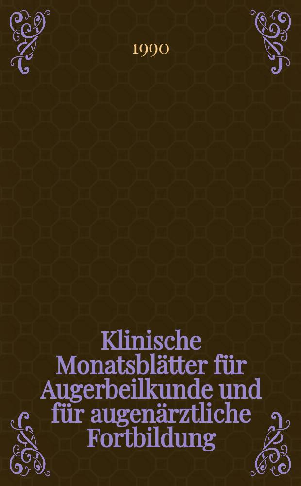 Klinische Monatsblätter für Augerbeilkunde und für augenärztliche Fortbildung : Begr. von W. von Zehender. Bd.197, №3