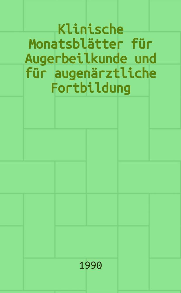 Klinische Monatsblätter für Augerbeilkunde und für augenärztliche Fortbildung : Begr. von W. von Zehender. Bd.197, №4