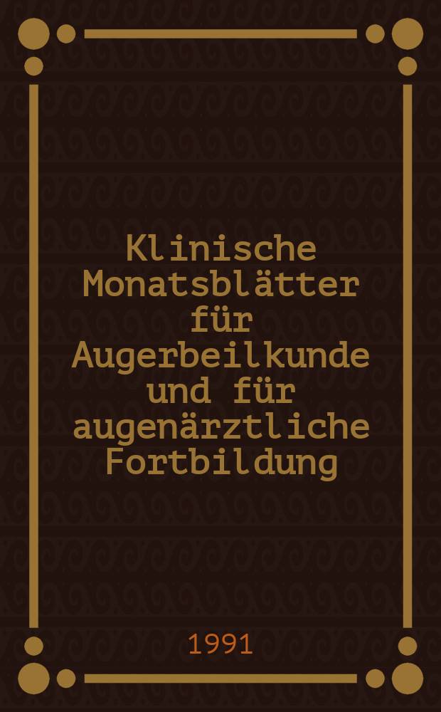 Klinische Monatsblätter für Augerbeilkunde und für augenärztliche Fortbildung : Begr. von W. von Zehender. Bd.198, №6