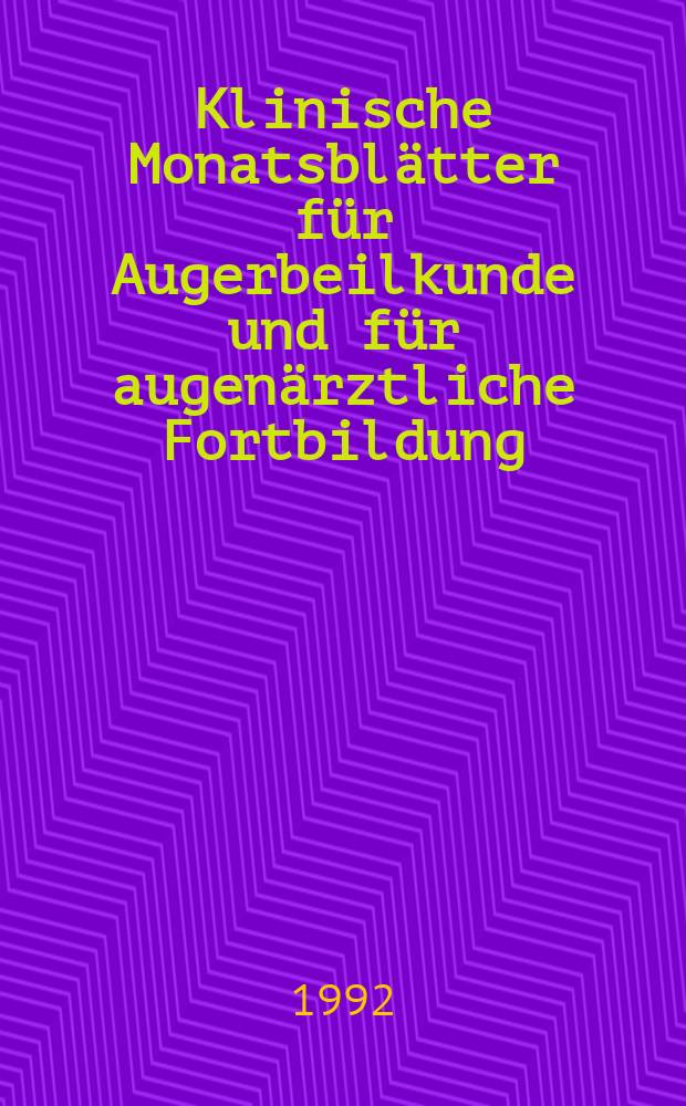 Klinische Monatsbl&auml;tter f&uuml;r Augerbeilkunde und f&uuml;r augen&auml;rztliche Fortbildung : Begr. von W. von Zehender. Bd.200, №1