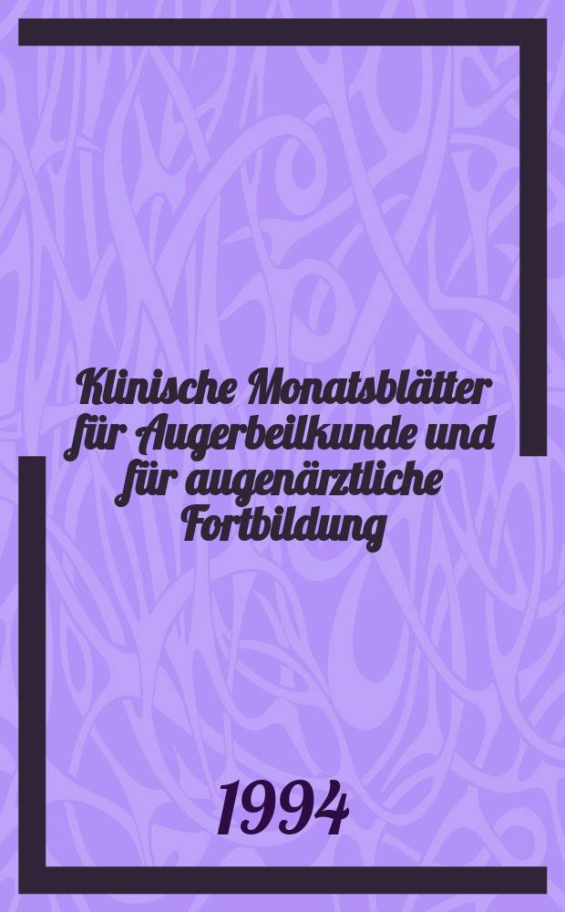Klinische Monatsblätter für Augerbeilkunde und für augenärztliche Fortbildung : Begr. von W. von Zehender. Bd.206, №2