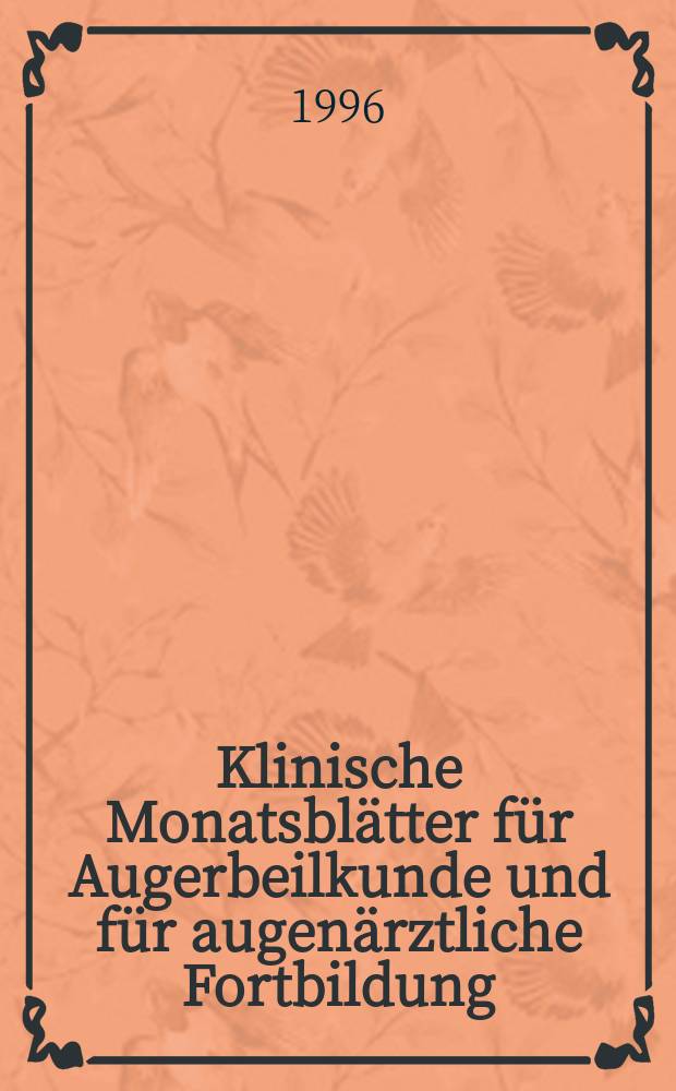 Klinische Monatsblätter für Augerbeilkunde und für augenärztliche Fortbildung : Begr. von W. von Zehender. Bd.208, №1