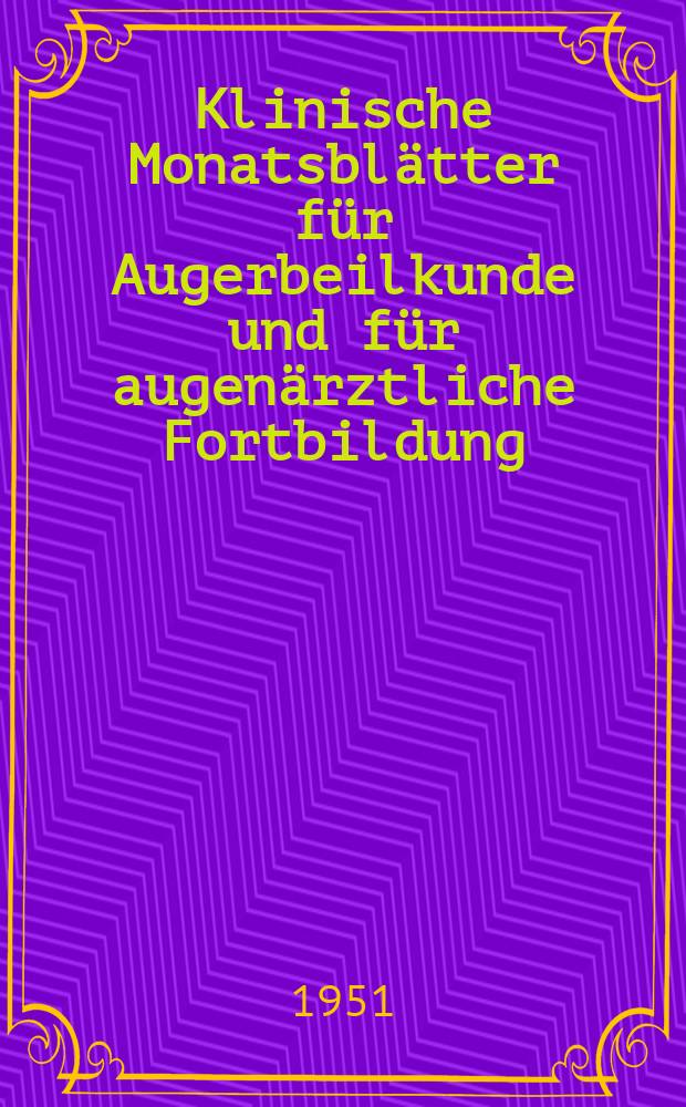 Klinische Monatsblätter für Augerbeilkunde und für augenärztliche Fortbildung : Begr. von W. von Zehender. Bd.119, H.4