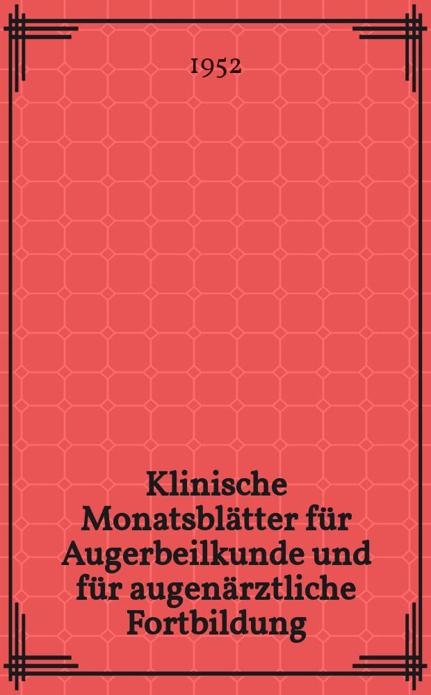 Klinische Monatsblätter für Augerbeilkunde und für augenärztliche Fortbildung : Begr. von W. von Zehender. Bd.121, H.4