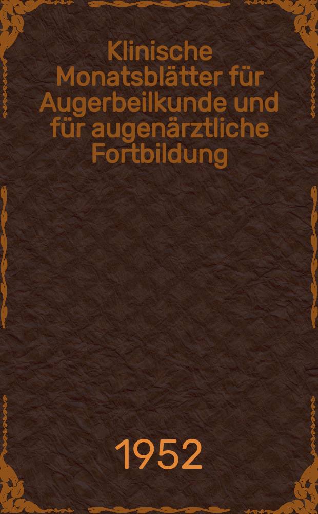 Klinische Monatsblätter für Augerbeilkunde und für augenärztliche Fortbildung : Begr. von W. von Zehender. Bd.121, H.6