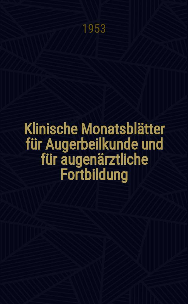 Klinische Monatsblätter für Augerbeilkunde und für augenärztliche Fortbildung : Begr. von W. von Zehender. Bd.123, H.6