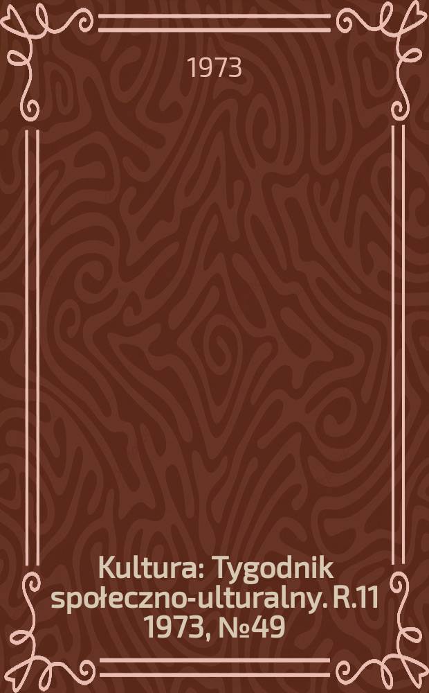 Kultura : Tygodnik społeczno -kulturalny. R.11 1973, №49(548)