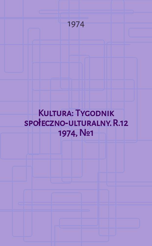 Kultura : Tygodnik społeczno -kulturalny. R.12 1974, №1(551)