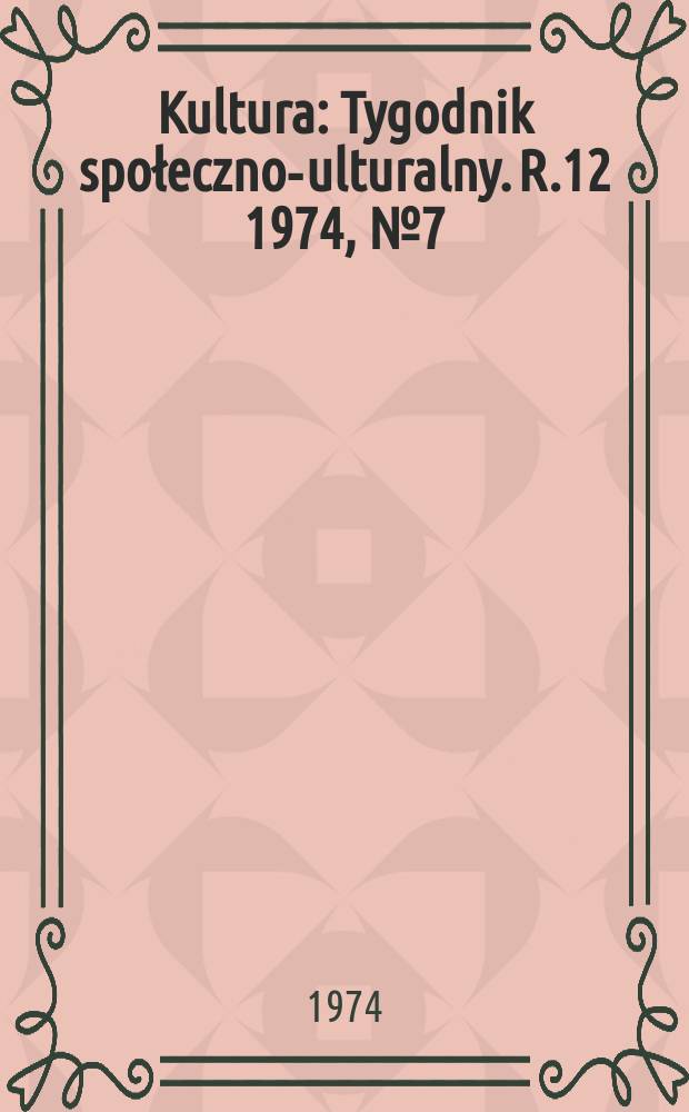 Kultura : Tygodnik społeczno -kulturalny. R.12 1974, №7(557)