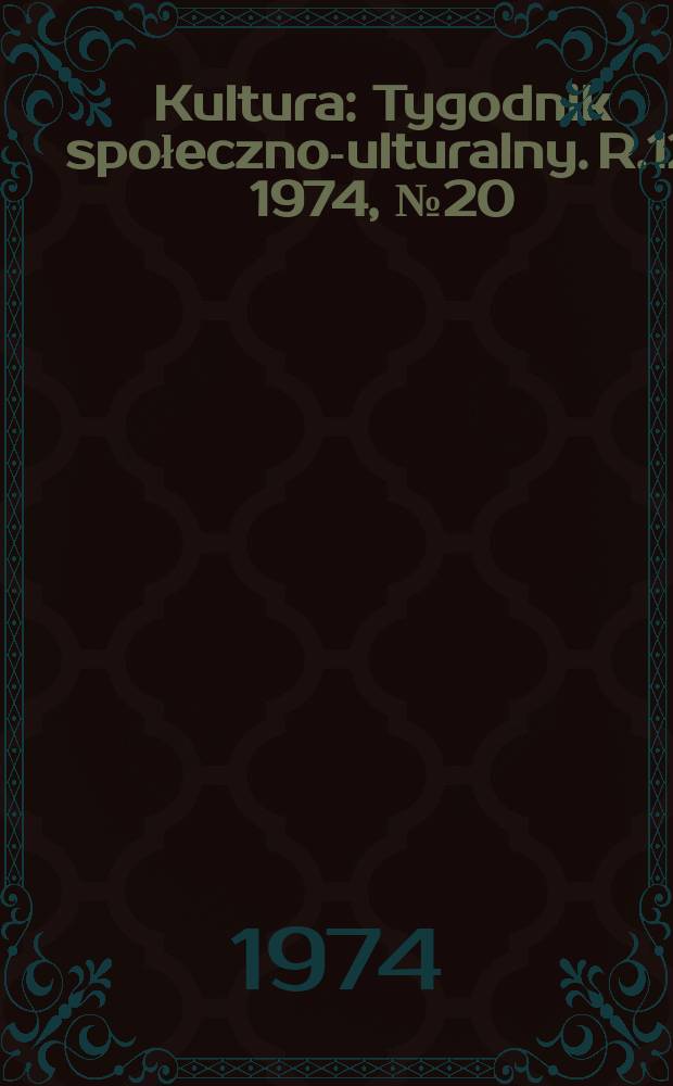 Kultura : Tygodnik społeczno -kulturalny. R.12 1974, №20(570)