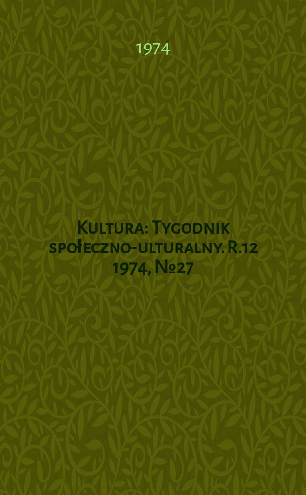 Kultura : Tygodnik społeczno -kulturalny. R.12 1974, №27(577)