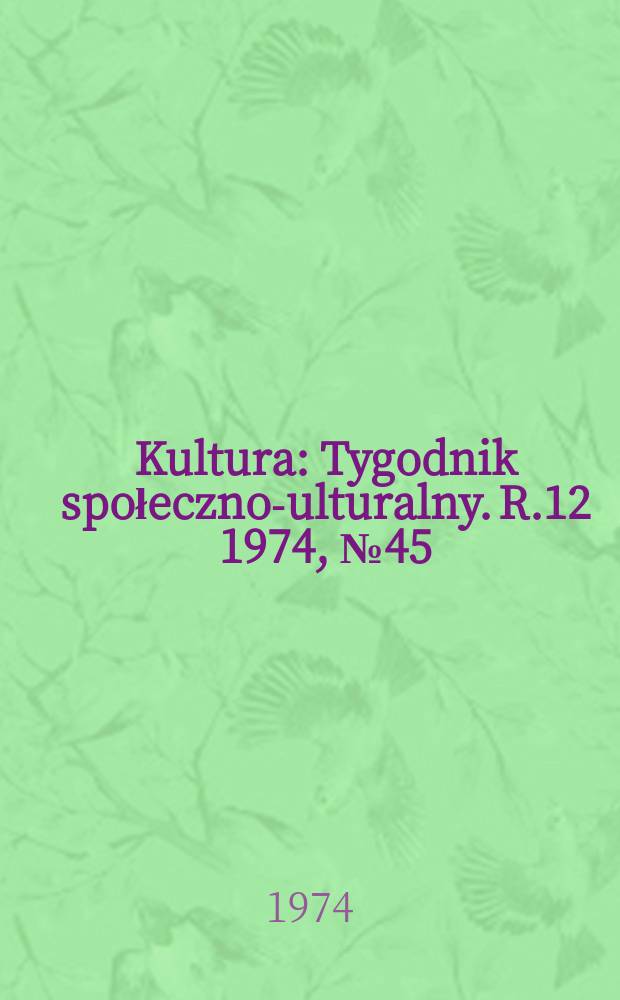 Kultura : Tygodnik społeczno -kulturalny. R.12 1974, №45(595)